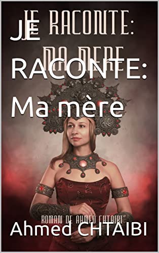 JE RACONTE: Ma mère (French Edition)