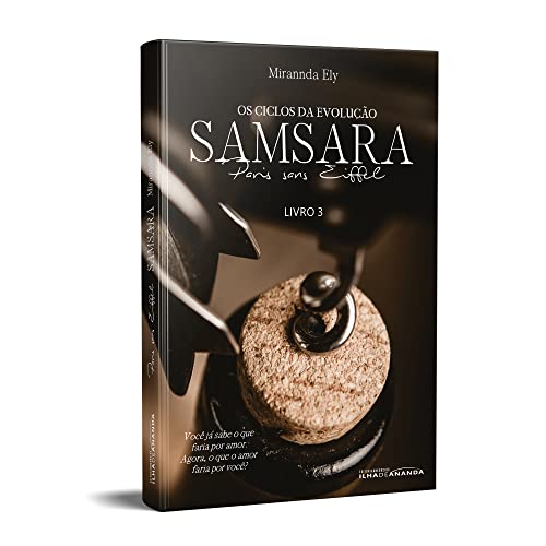 PARIS SANS EIFFEL - SAMSARA, OS CICLOS DA EVOLUÇÃO: LIVRO 3 (Portuguese Edition)