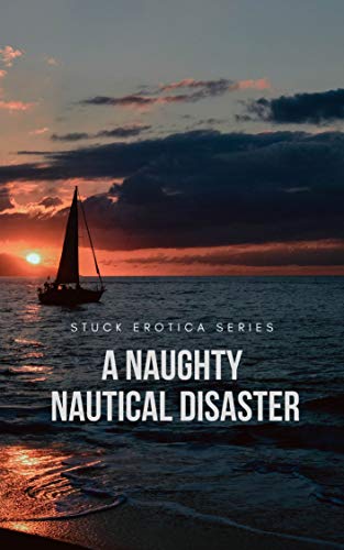 A Naughty Nautical Disaster (Stuck Erotica Series) (English Edition)