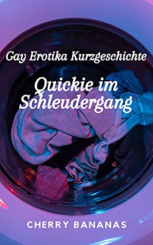 Gay Erotika Kurzgeschichte: Quickie im Schleudergang: Süßer Boy verfällt Bodybuilder (German Edition)