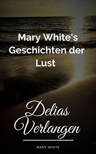 Geschichten der Lust: Delias Verlangen (German Edition)