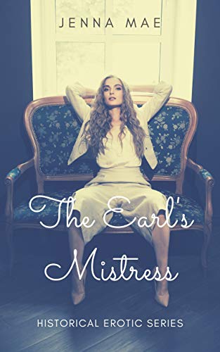 The Earl’s Mistress: A short read Historical Erotica Story (1 hour reads Erotica Stories) (English Edition)