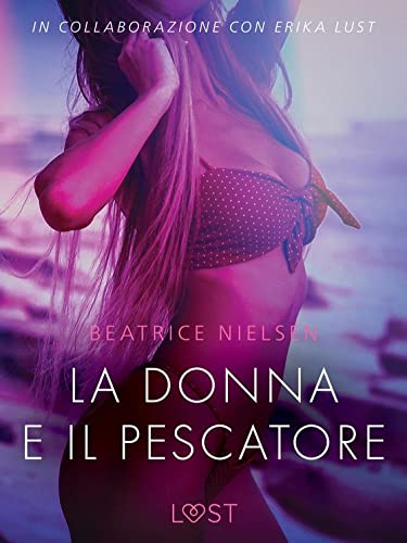 La donna e il pescatore - Breve racconto erotico (Italian Edition)