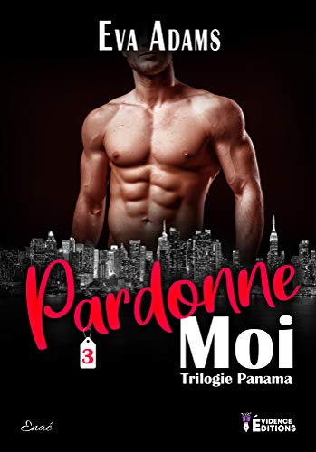Pardonne-moi: Trilogie Panama, T3 (French Edition)
