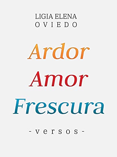 Ardor, Amor, Frescura: Versos