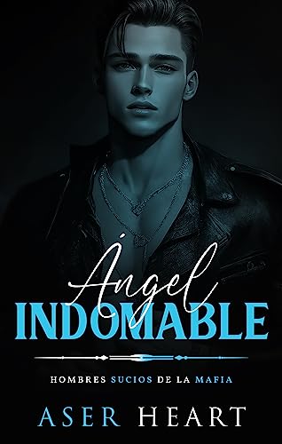 Ángel indomable: Hombres sucios de la mafia (Ficción gay)