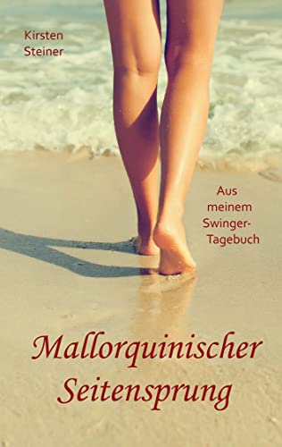 Mallorquinischer Seitensprung: Aus meinem Swinger-Tagebuch (German Edition)