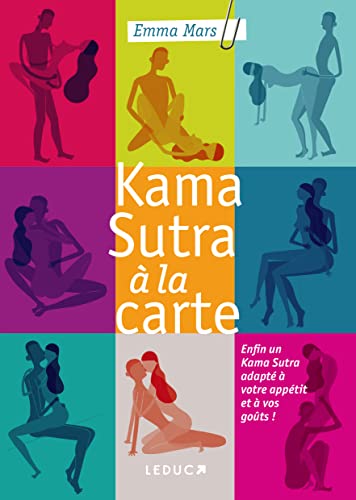 Kama Sutra à la carte: Enfin un kama sutra adapté à votre appétit et à vos goûts