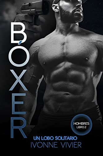 Bóxer. Un lobo solitario: (Libro autoconclusivo. Romance +18 contemporáneo) (Hombres nº 2)