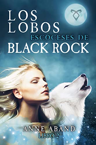 Los lobos escoceses de Black Rock: (Fantasía urbana y romántica con brujas y lobos)