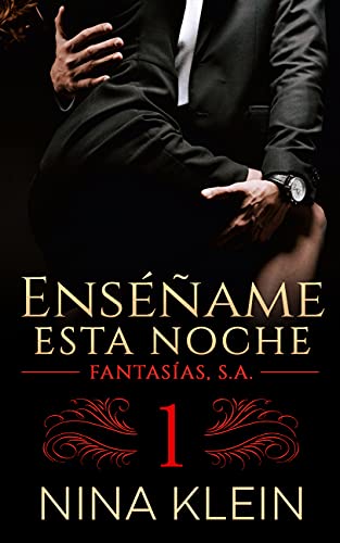 Enséñame Esta Noche: Fantasías, S.A. - Libro 1