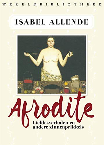 Afrodite: liefdesverhalen en andere zinnenprikkels (Dutch Edition)