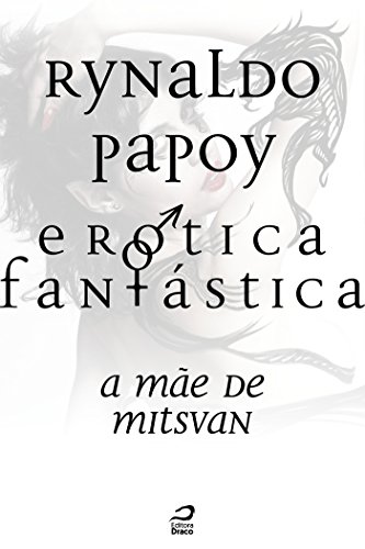 Erótica Fantástica - A Mãe de Mitsvan (Contos do Dragão) (Portuguese Edition)