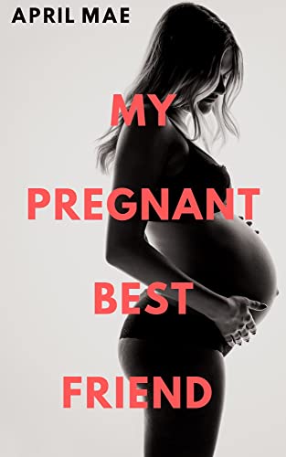 My Pregnant Best Friend: Sweet, Lesbian, Lust, Bisexual, Bicurious, Questioning, Romantic, Erotica (English Edition)