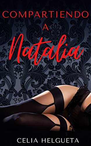 Compartiendo a Natalia: Relato erótico de hotwife / cornudo