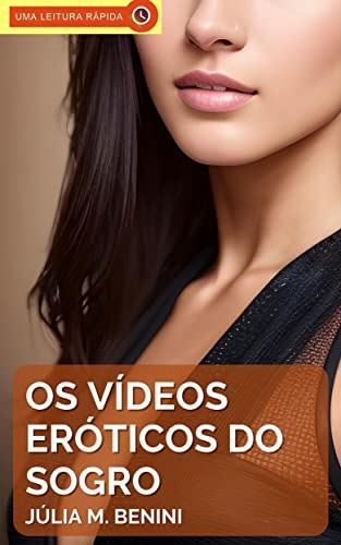 Os Vídeos Eróticos do Sogro: Um Conto Erótico Hot (Portuguese Edition)