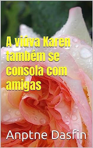 A viúva Karen também se consola com amigas (Portuguese Edition)