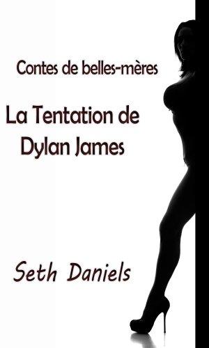 Contes de belles-mères: La Tentation de Dylan James (French Edition)