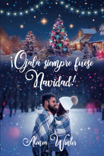 ¡Ojalá siempre fuese Navidad!: (Romántica-erótica)