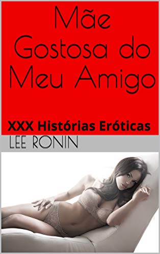 Mãe Gostosa do Meu Amigo: XXX Histórias Eróticas (Portuguese Edition)