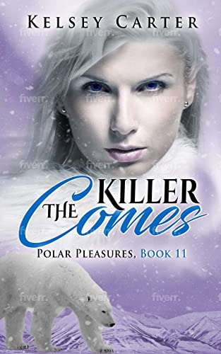 The Killer Comes: An Erotic Shifter Paranormal Romance (Polar Pleasures Book 11) (English Edition)