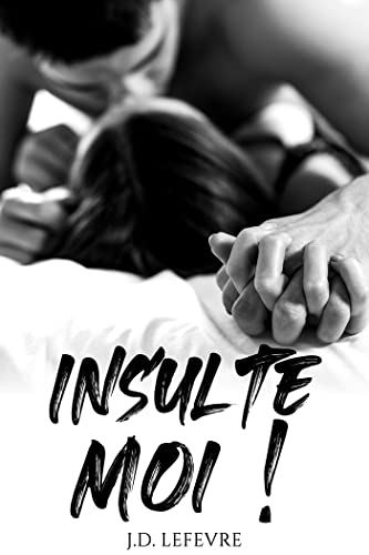 Insulte Moi !: (Histoire érotique Hard, Dirty Talk) (French Edition)