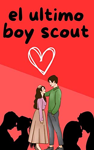 EL ÚLTIMO BOY SCOUT: una historia erótica llena de pasión y secretos advertencia lectura muy graficas