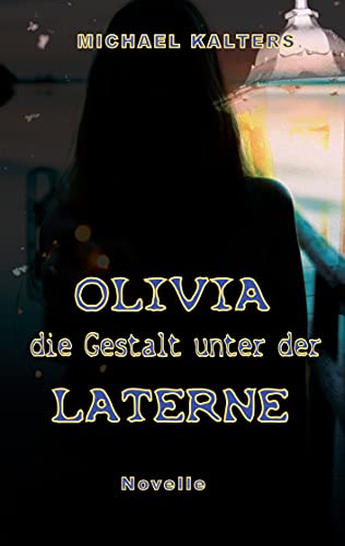 Olivia - die Gestalt unter der Laterne: Novelle (German Edition)