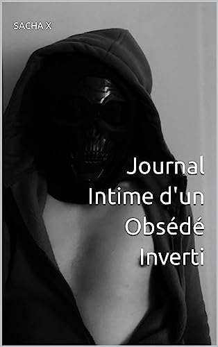 Journal Intime d'un Obsédé Inverti (French Edition)