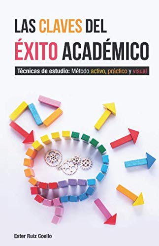 Las claves del éxito académico: Técnicas de estudio. Método activo, práctico y visual