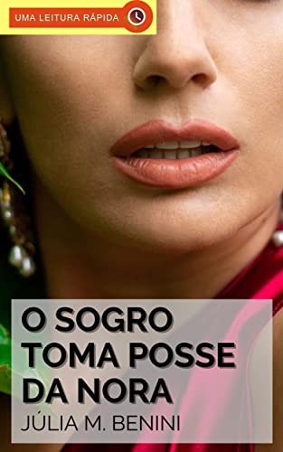 O Sogro Toma Posse da Nora: Um Conto Erótico Picante (Portuguese Edition)