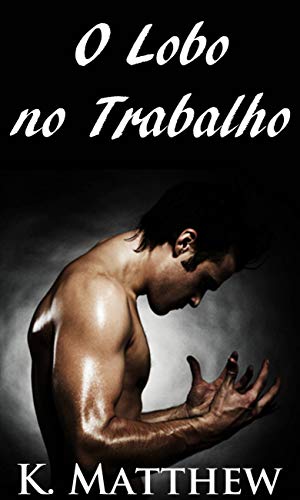 O Lobo no Trabalho (Portuguese Edition)