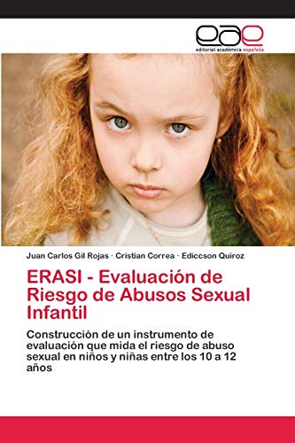 ERASI - Evaluación de Riesgo de Abusos Sexual Infantil: Construcción de un instrumento de evaluación que mida el riesgo de abuso sexual en niños y niñas entre los 10 a 12 años