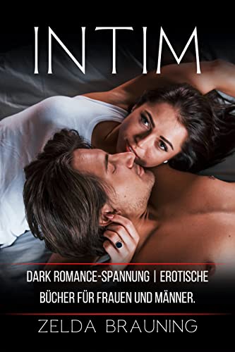 Intim: Dark Romance-Spannung | Erotische Bücher für Frauen und Männer. (German Edition)