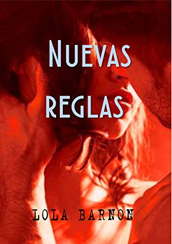 Nuevas reglas: (Novela erótica en español) Una joven pareja se adentra en el excitante mundo de la infidelidad consentida (Juegos Arriesgados nº 3)