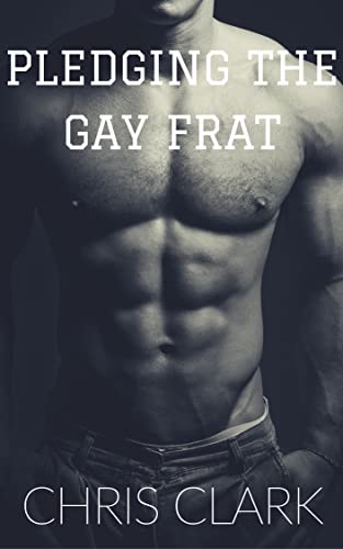 Pledging The Gay Frat: (MM Alpha Group, First Time Gay) (My Gay First Time: A M/M Seduction Collection) (English Edition)