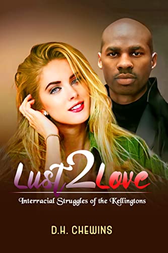 Lust2Love: Interracial Struggles of the Kellingtons (Zen & the Art of Interracial Love) (English Edition)