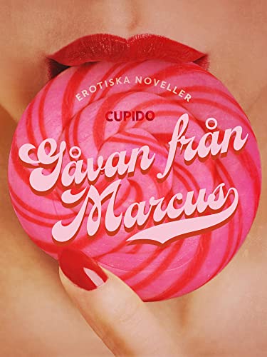 Gåvan från Marcus - erotiska noveller (Swedish Edition)