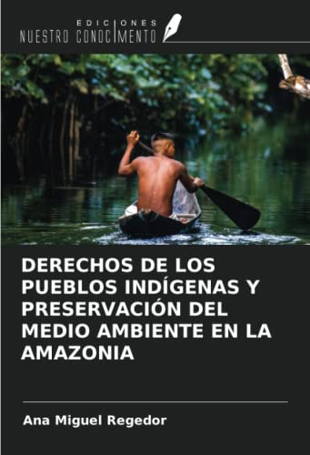 DERECHOS DE LOS PUEBLOS INDÍGENAS Y PRESERVACIÓN DEL MEDIO AMBIENTE EN LA AMAZONIA