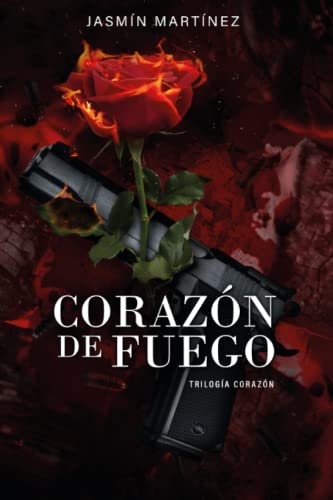 Corazón de fuego: Volví para reclamar lo mío: 3 (Trilogía Corazón)