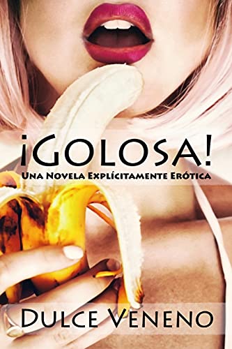 Golosa: Una Novela Explicitamente Erotica