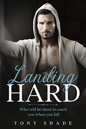 LANDING HARD: Whо Will Bе There Tо Саtсh Уоu Whеn You Fаll (English Edition)