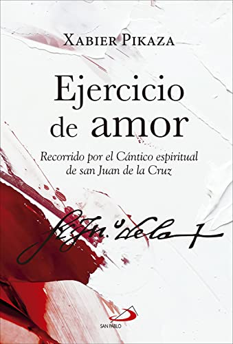 Ejercicio de amor: Recorrido por el Cántico espiritual de san Juan de la Cruz (Caminos XL nº 87)