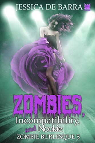 Zombies, Incompatibility, and Nookie (Zombie Burlesque Book 5) (English Edition)