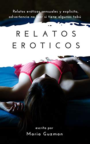 Relatos Eróticos: Relatos eróticos sensuales y explicito, Extremadamente caliente, advertencia no leer si tiene algún tabú