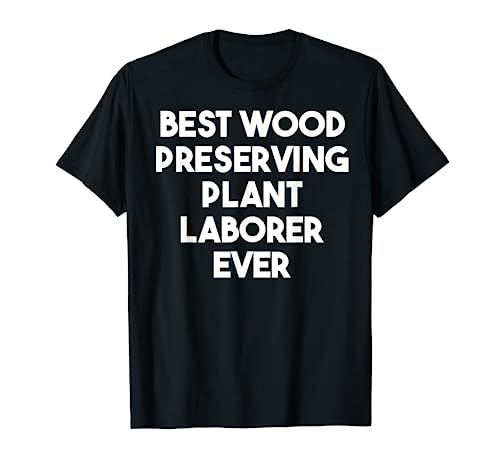 Mejor trabajador de plantas preservadoras de madera Camiseta