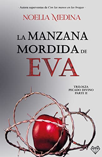 La manzana mordida de Eva : Parte II trilogía Pecado Divino (Novela romántica contemporánea)