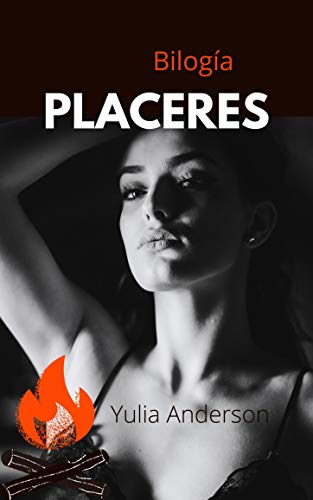 PLACERES: Romántica y erótica (bilogía). Excitantes historias eróticas de mujeres modernas