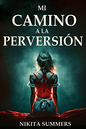 Mi camino a la perversión: Una Novela erótica con contenido muy explícito - BDSM - ( Serie lesbianas nº2)