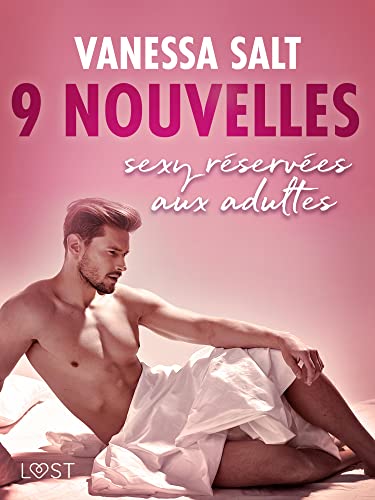 Vanessa Salt : 9 nouvelles sexy réservées aux adultes (LUST) (French Edition)